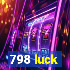 798 luck